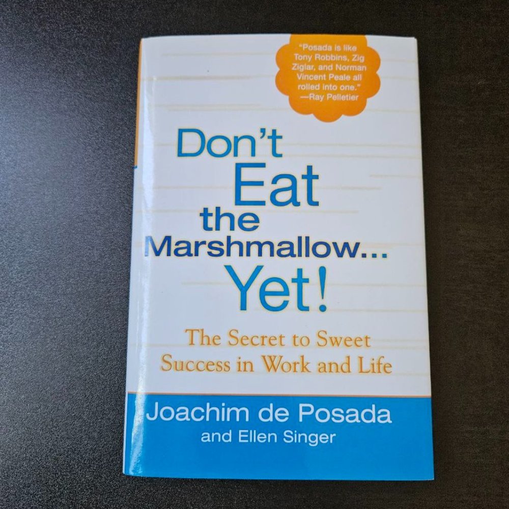 4/$20 Don't Eat the Marshmallow Yet! by Joachim de Posada - Hardcover